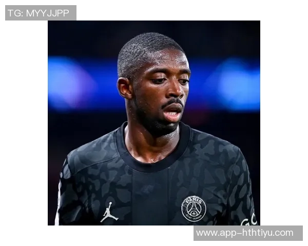 巴黎队报透露登贝莱复出时间推迟以确保完全恢复状态